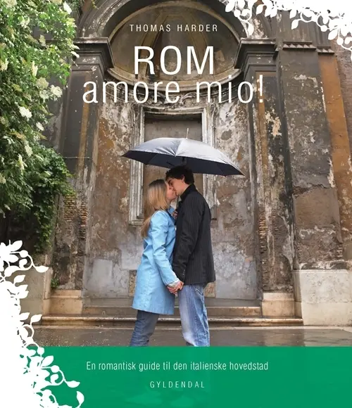 Oplev Roms Skjulte Skatte med Rom Amore Mio Guiden!