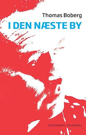 I Den Næste By - Bog af Thomas Boberg om Rejser og Ferie