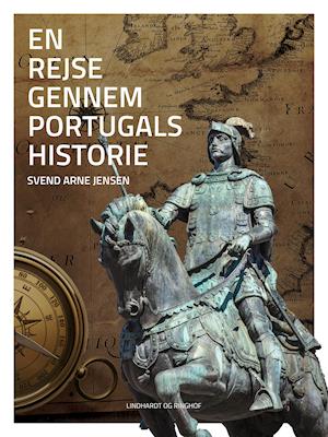En Rejse Gennem Portugals Historie - Svend Arne Jensen