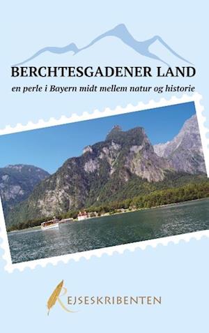 Berchtesgadener Land: En Perle i Bayern - Rejseguide Bog